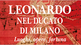 LEONARDO NEL DUCATO DI MILANO. Luoghi, opere, fortuna