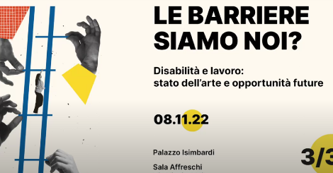 “Le barriere siamo noi? Disabilità e lavoro" - Parte III