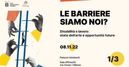 “Le barriere siamo noi? Disabilità e lavoro" - Parte I 